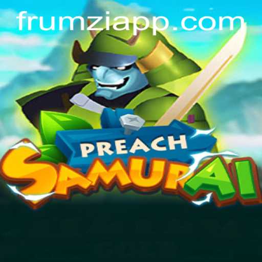 Dive into the World of PreachSamurai: Exploring Frumzi's Latest Gaming Sensation